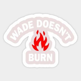 Wade Doesnt Burn Logo Sticker